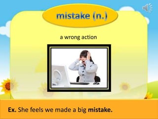 a wrong action

Ex. She feels we made a big mistake.

 
