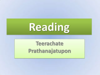 Reading
Teerachate
Prathanajatupon
 