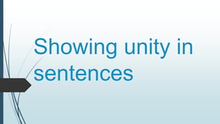 Showing unity in
sentences
 