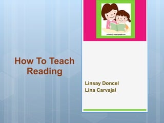   How To Teach Reading Linsay Doncel Lina Carvajal 