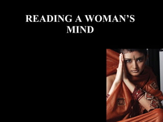 READING A WOMAN’S MIND 