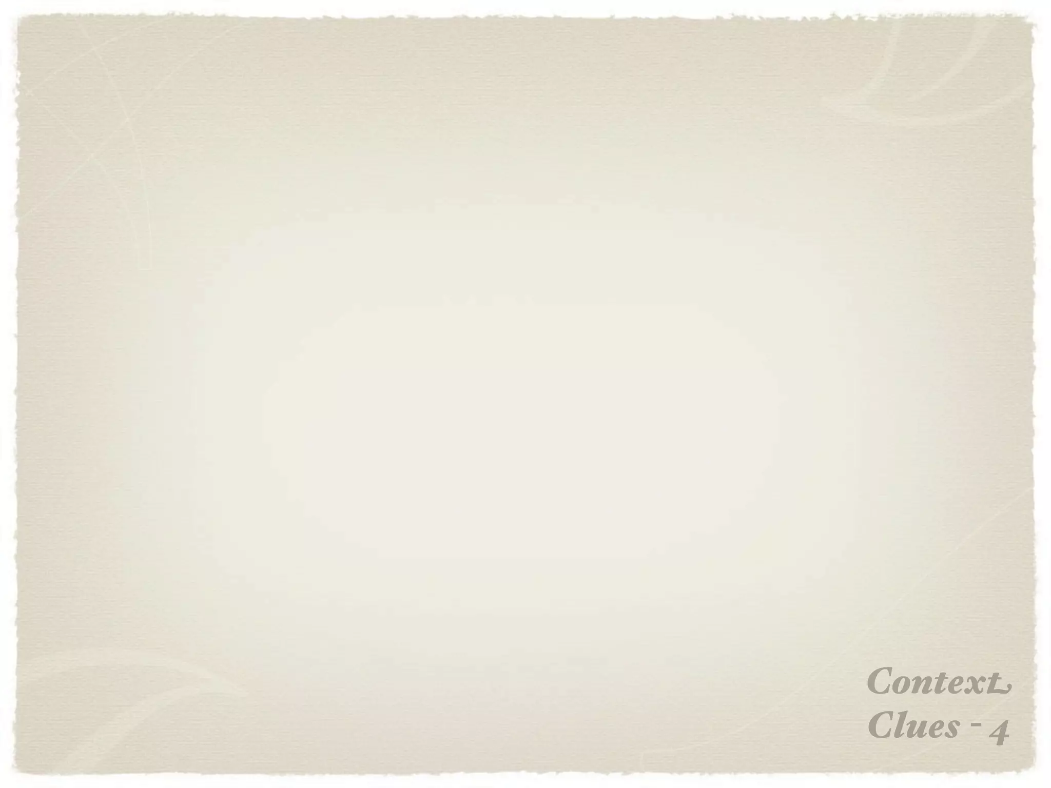 Context
Clues - 4
 