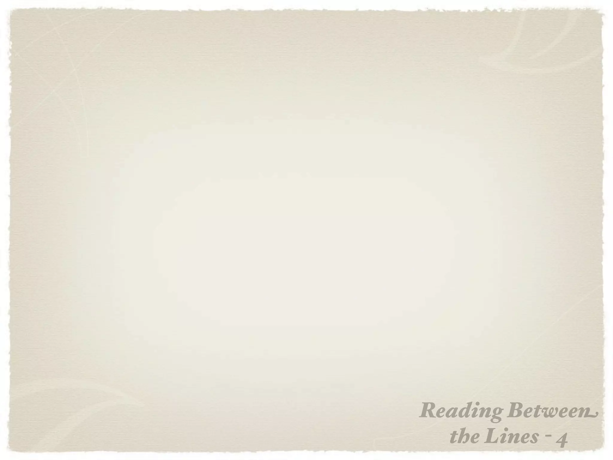 Reading Between
  the Lines - 4
 