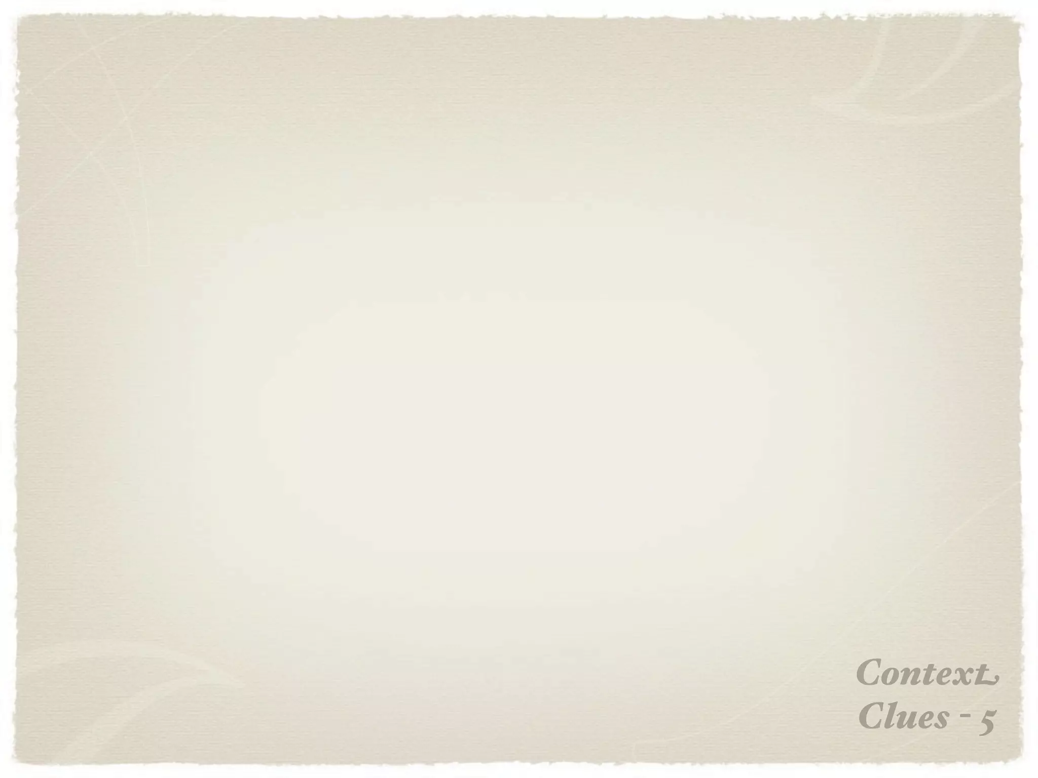 Context
Clues - 5
 