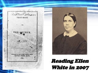 Reading Ellen White in 2007 