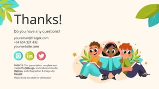 CREDITS: This presentation template was
created by Slidesgo, and includes icons by
Flaticon, and infographics & images by
Freepik
Thanks!
Do you have any questions?
youremail@freepik.com
+34 654 321 432
yourwebsite.com
Please keep this slide for attribution
 