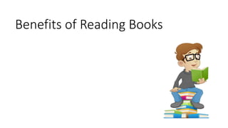 Benefits of Reading Books
 