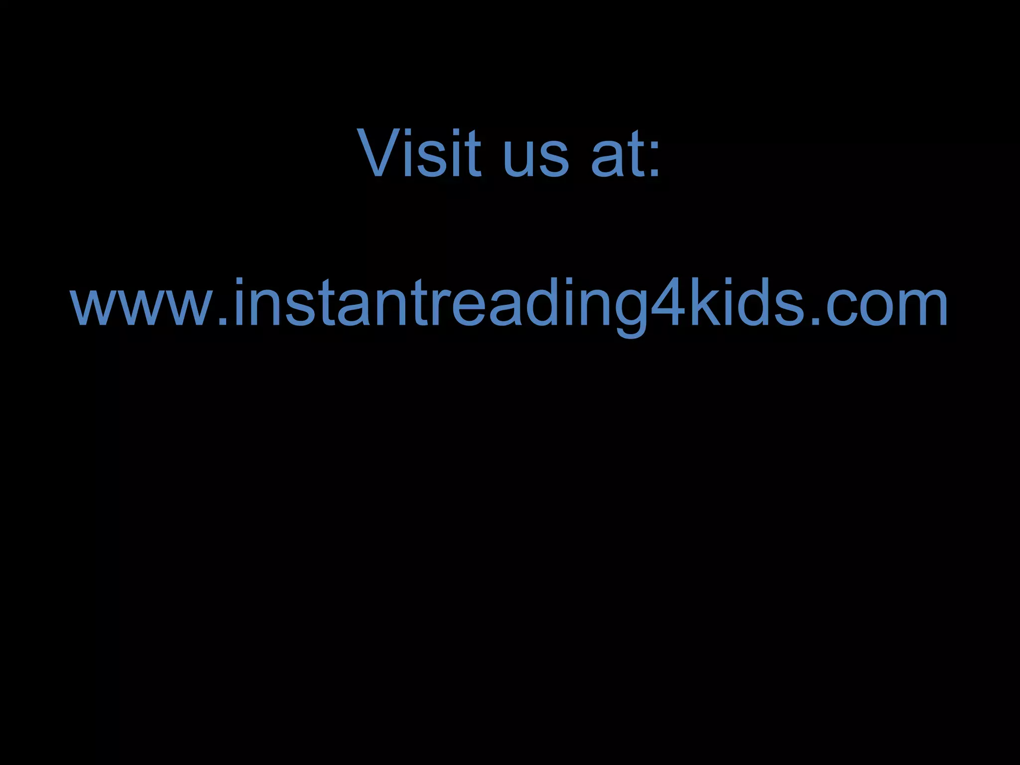 Visit us at: www.instantreading4kids.com 