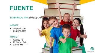 FUENTE
ELABORADO POR: slidesppt.net
IMAGES :
• unsplash.com
• pngwing.com
FONTS :
• Agency FB
• TT Norms Bold
• Calisto MT
slidesppt.net
 