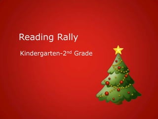 Reading Rally
Kindergarten-2nd Grade

 