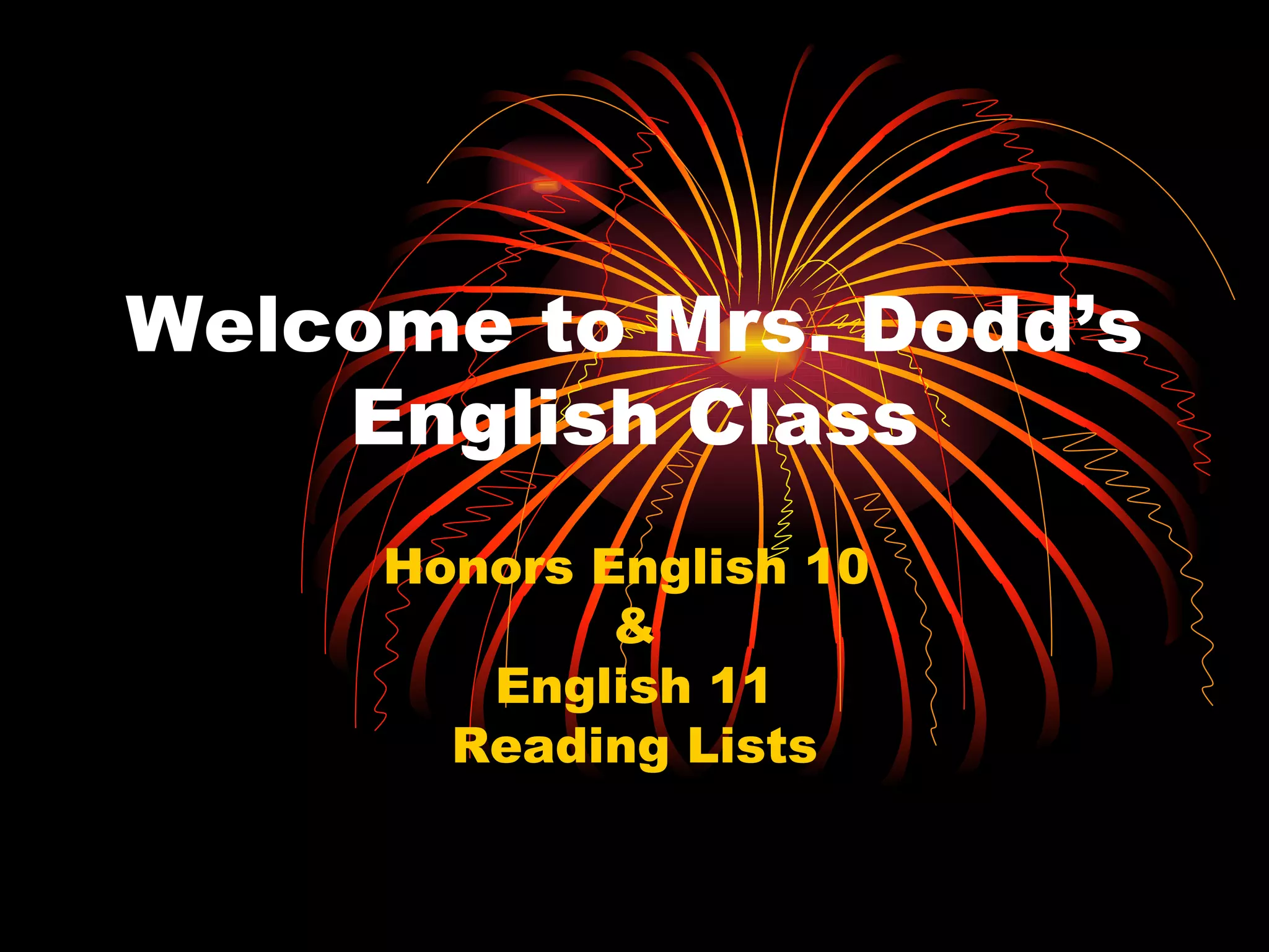 Welcome to Mrs. Dodd’s English Class Honors English 10 & English 11 Reading Lists