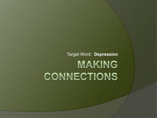 Making connections Target Word:  Depression 