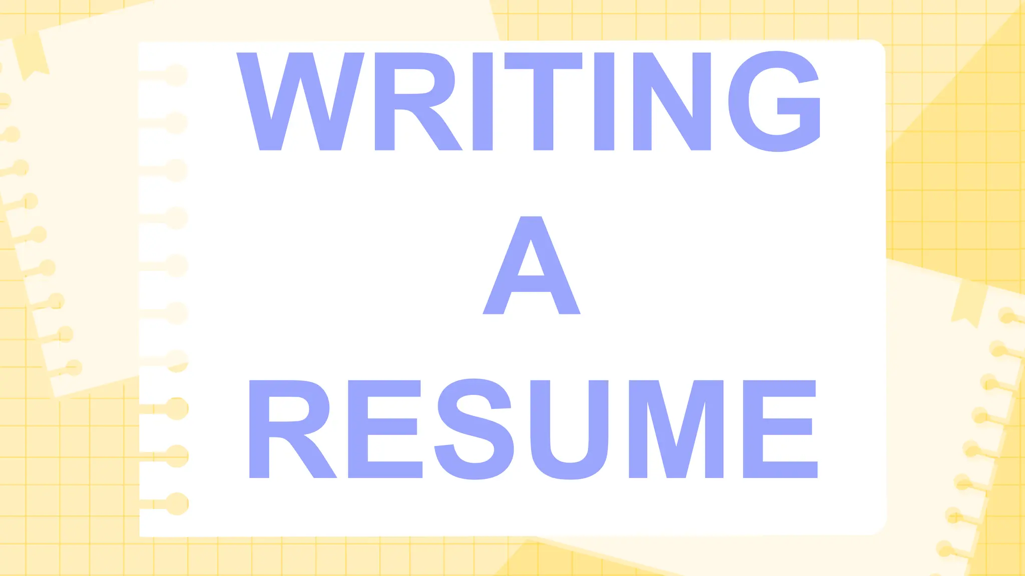 WRITING
A
RESUME
 