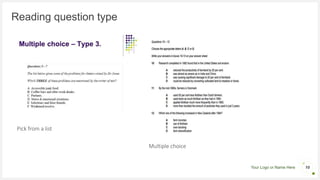 Your Logo or Name Here
Reading question type
10
Pick from a list
Multiple choice
 