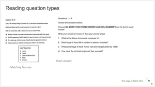 Your Logo or Name Here
Reading question types
11
Matching features
Short-answer
 