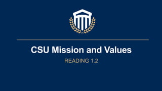 CSU Mission and Values
READING 1.2
 