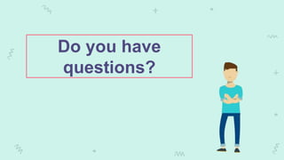 Do you have
questions?
 