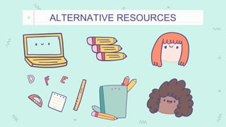 ALTERNATIVE RESOURCES
 