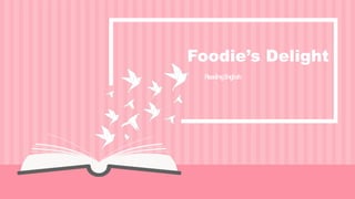 Foodie’s Delight
ReadingEnglish
 