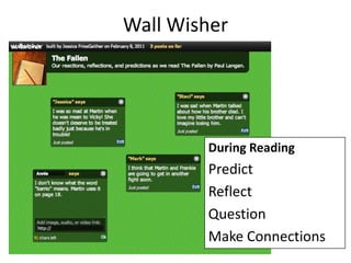 Wall Wisher




        During Reading
        Predict
        Reflect
        Question
        Make Connections
 