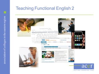 association of colleges in the eastern region
                                                Teaching Functional English 2
 