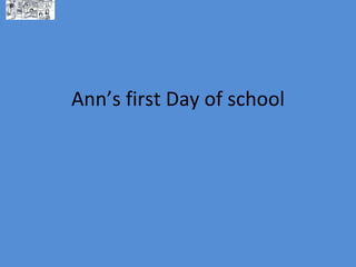 Ann’s first Day of school 