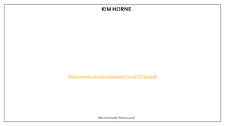 Malu Sciamarelli, February 2016
KIM HORNE
https://www.youtube.com/watch?v=UCYrT3NuaUE
 