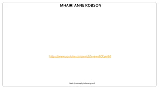 MHAIRI ANNE ROBSON
Malu Sciamarelli, February 2016
https://www.youtube.com/watch?v=ews6CCyehNI
 
