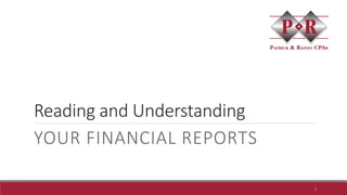 Reading and Understanding
YOUR FINANCIAL REPORTS
1
 