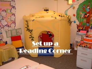 Set up a
Reading Corner

 