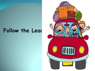 Follow the Leader

 