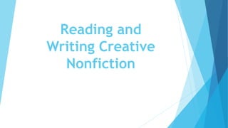 Reading and
Writing Creative
Nonfiction
 