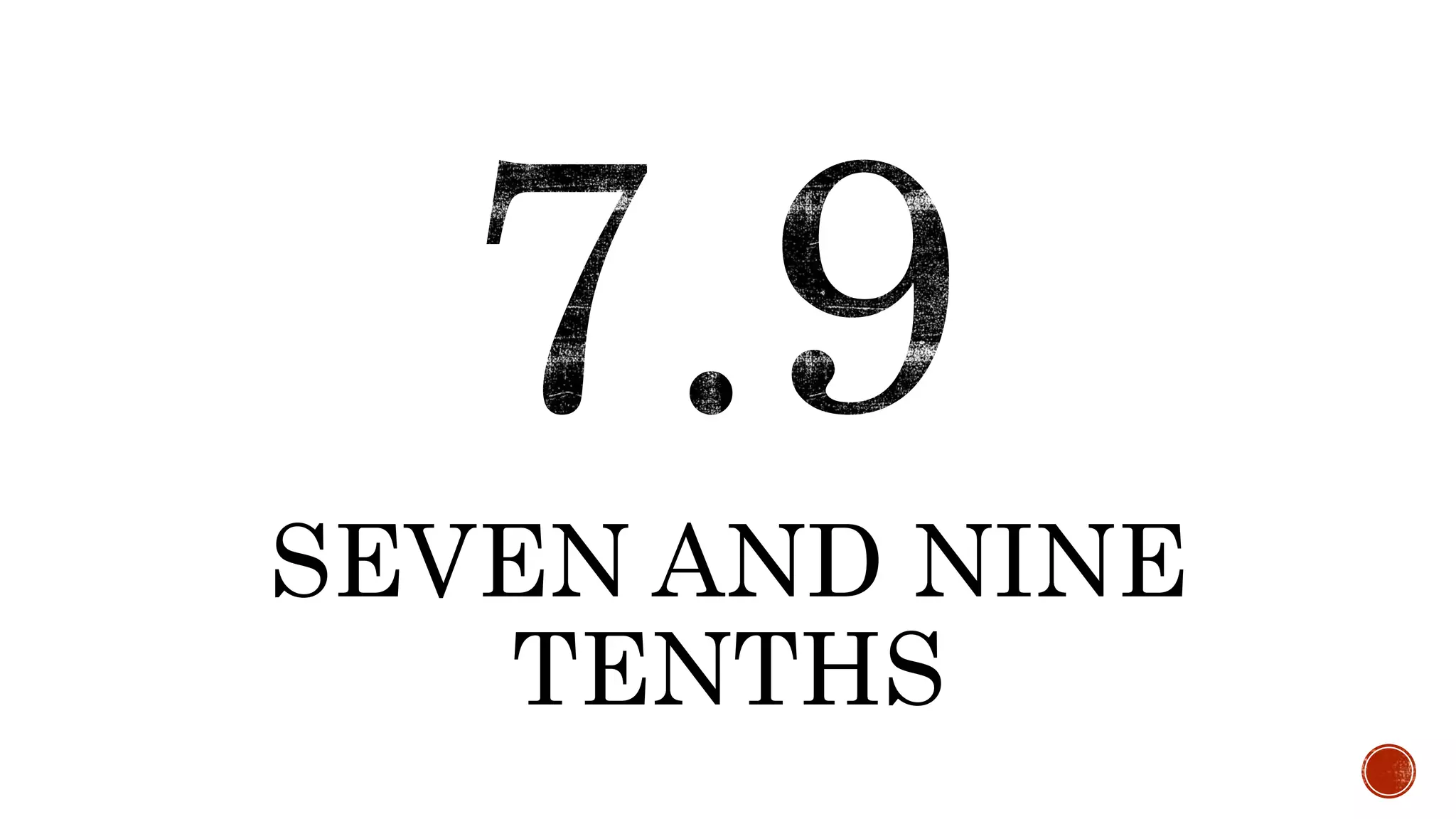SEVEN AND NINE
TENTHS