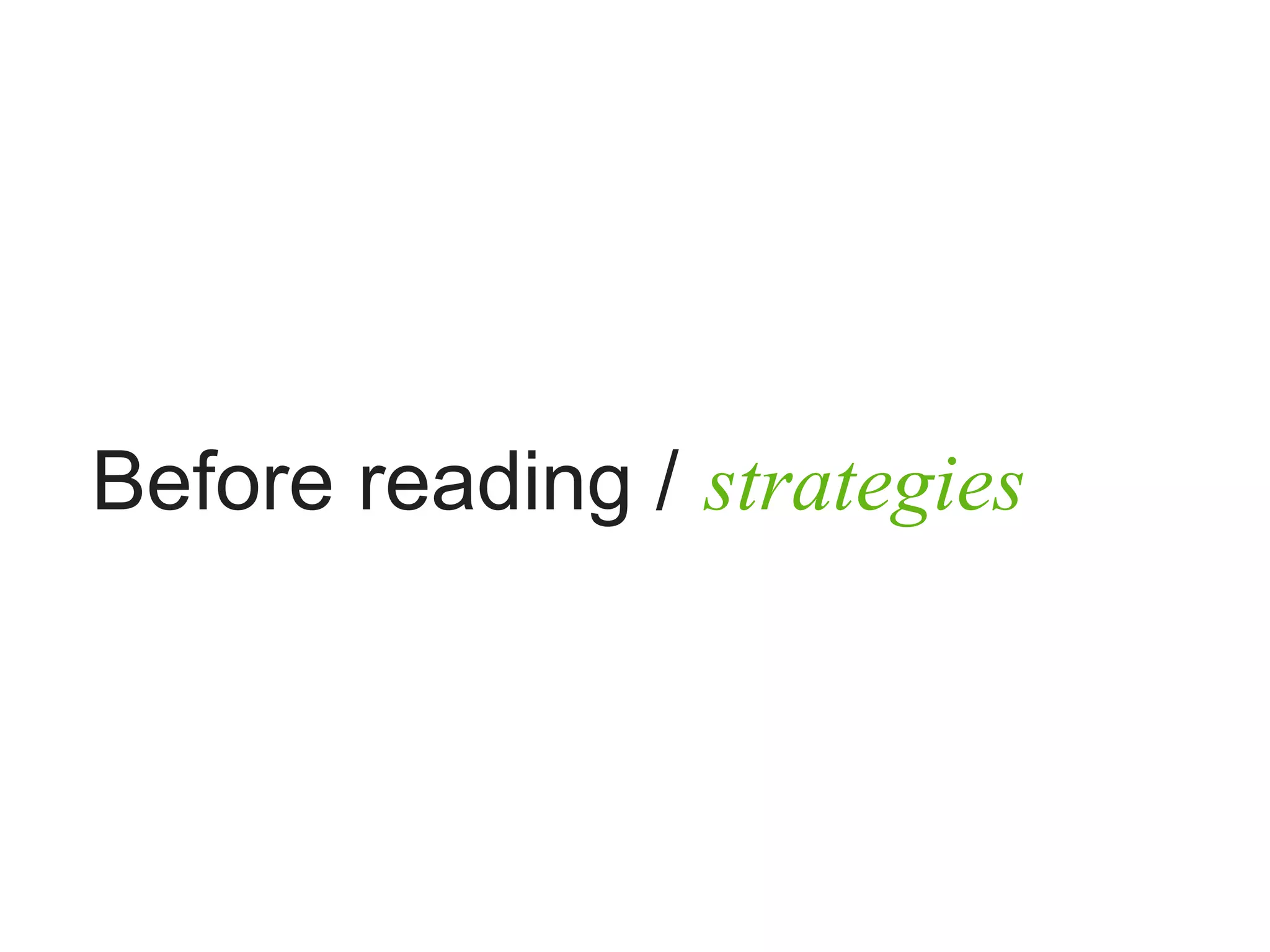 Before reading / strategies
 