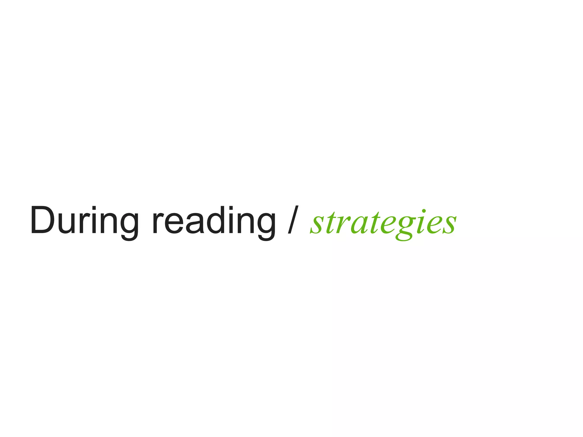 During reading / strategies
 