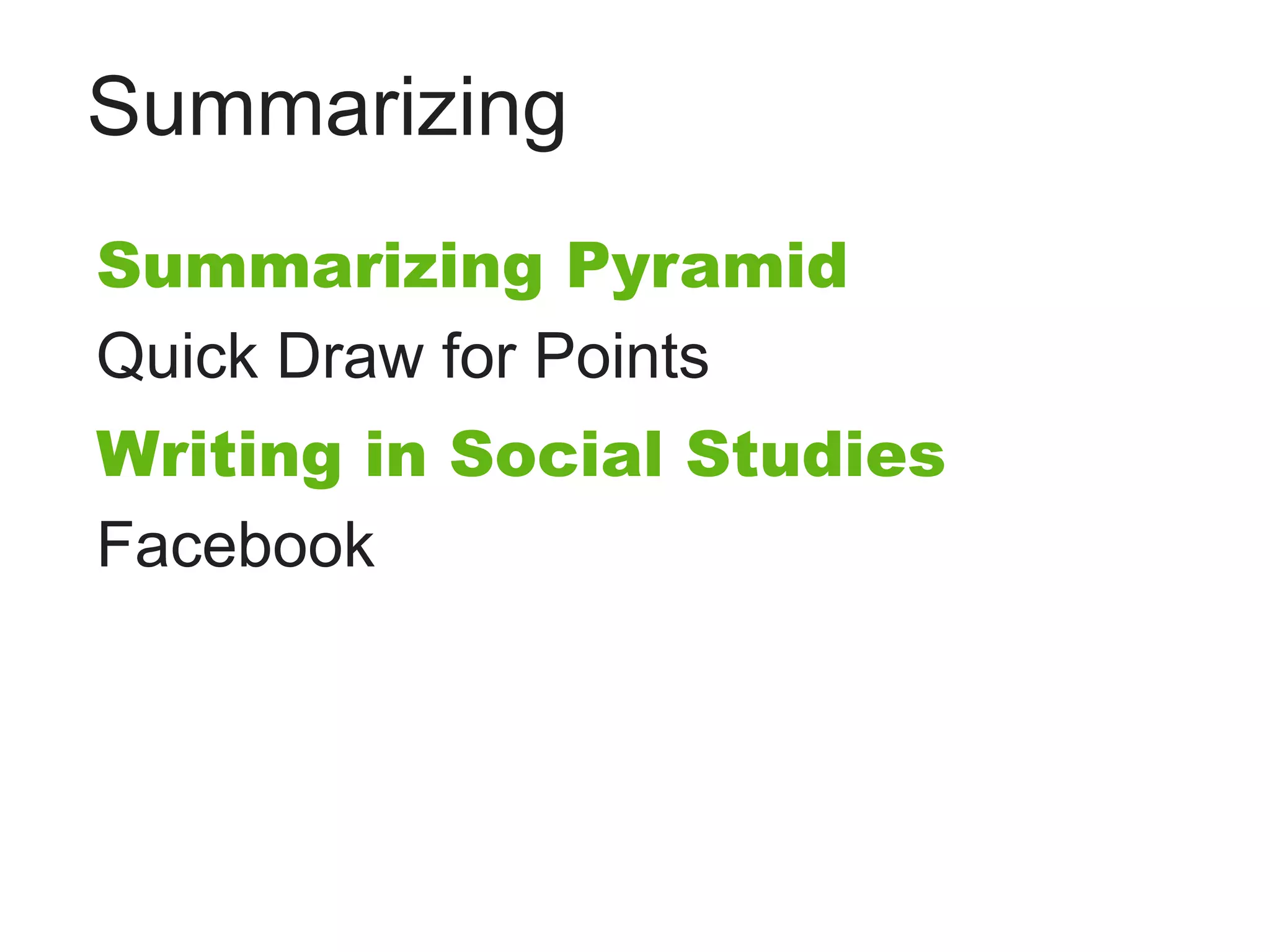 Summarizing
Summarizing Pyramid
Quick Draw for Points
Writing in Social Studies
Facebook
 