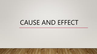 CAUSE AND EFFECT
 