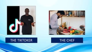THE TIKTOKER THE CHEF
 