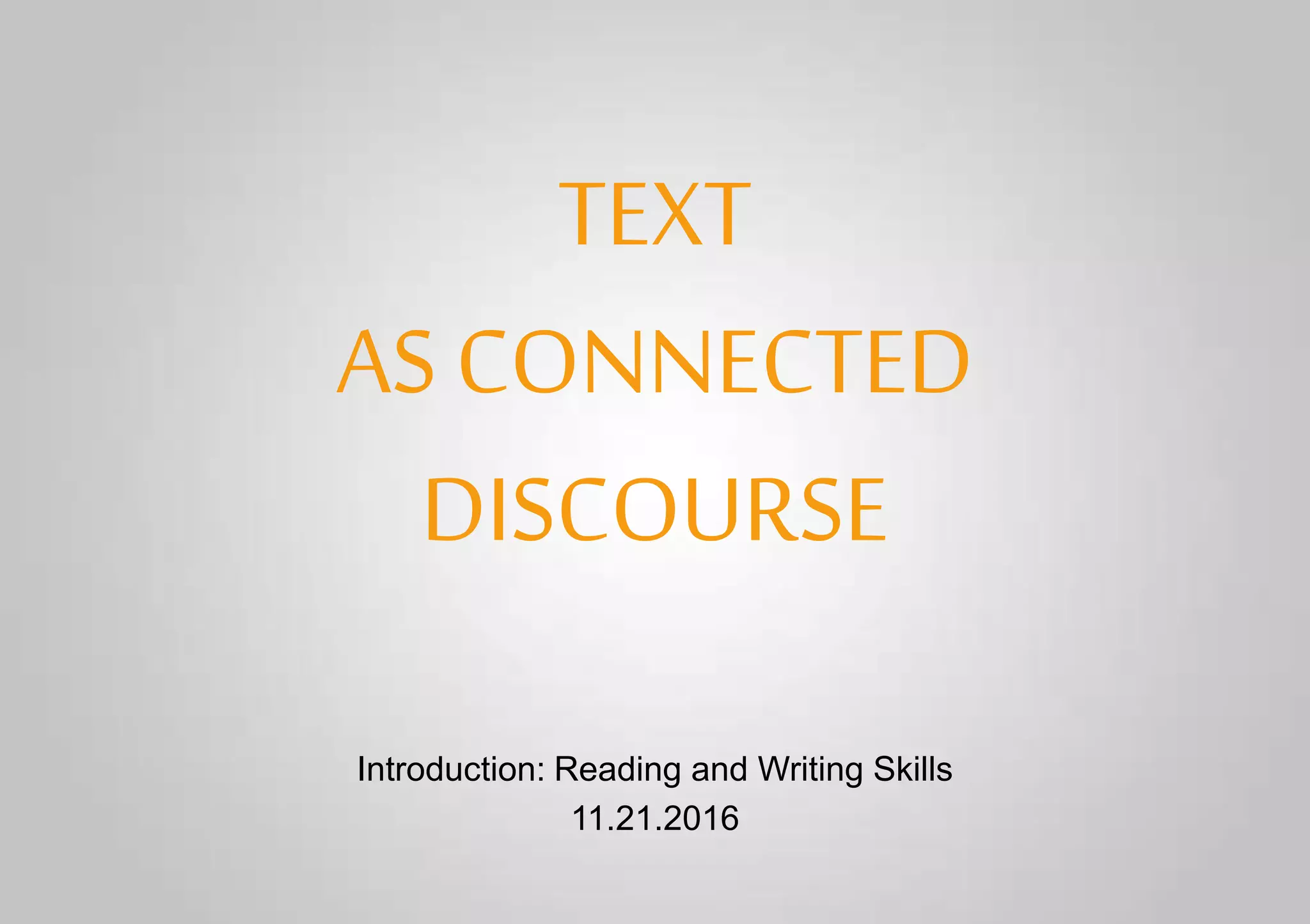[READING AND WRITING SKILLS] Text as a Discourse Introduction PPT