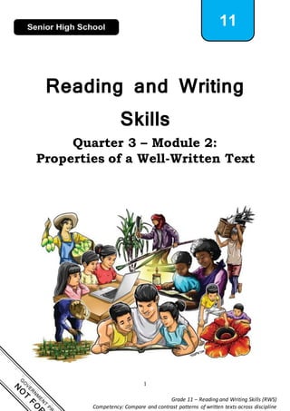 1
Grade 11 – Reading and Writing Skills (RWS)
Competency: Compare and contrast patterns of written texts across discipline
11
Reading and Writing
Skills
Quarter 3 – Module 2:
Properties of a Well-Written Text
 