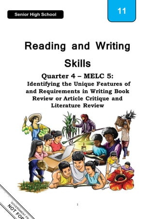 1
11
Reading and Writing
Skills
Quarter 4 – MELC 5:
Identifying the Unique Features of
and Requirements in Writing Book
Review or Article Critique and
Literature Review
 