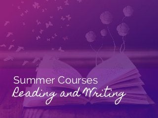 Summer Courses
Reading and Writing
 