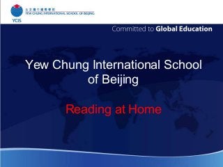 Yew Chung International School
of Beijing
Reading at Home

 