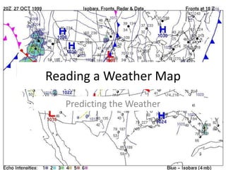 Reading a Weather Map
   Predicting the Weather
 