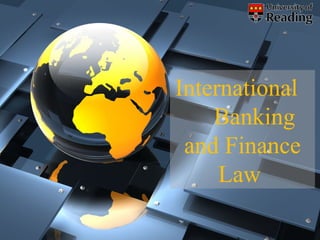 International
    Banking
 and Finance
     Law
 