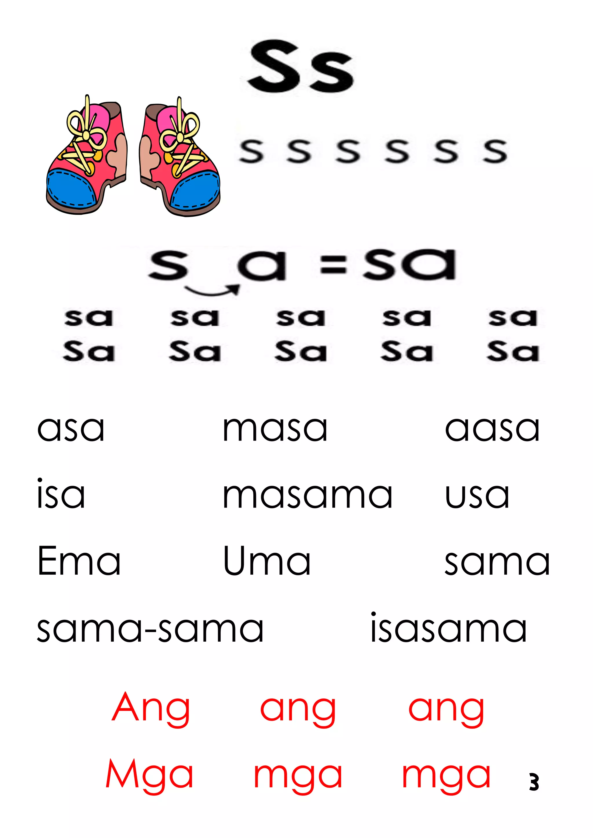 asa masa aasa
isa masama usa
Ema Uma sama
sama-sama isasama
Ang ang ang
Mga mga mga 3
 