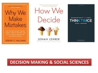 DECISION MAKING & SOCIAL SCIENCES
 