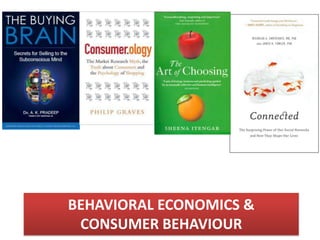 BEHAVIORAL ECONOMICS &
 CONSUMER BEHAVIOUR
 