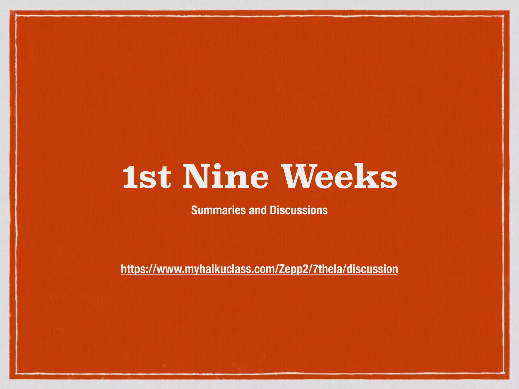 1st Nine Weeks
Summaries and Discussions
!
!
!
https://www.myhaikuclass.com/Zepp2/7thela/discussion
 