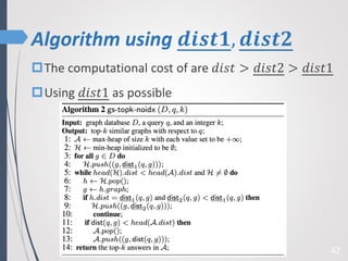 Algorithm using 𝒅𝒊𝒔𝒕𝟏, 𝒅𝒊𝒔𝒕𝟐
42
The computational cost of are 𝑑𝑖𝑠𝑡 > 𝑑𝑖𝑠𝑡2 > 𝑑𝑖𝑠𝑡1
Using 𝑑𝑖𝑠𝑡1 as possible
 